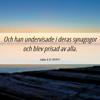 Picture 06 - Lukas 4:15 SV1917 - Och han undervisade i deras synagogor och blev - Bible Verse Picture