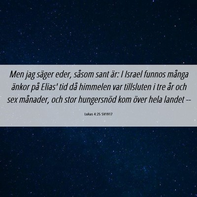 Picture 06 - Lukas 4:25 SV1917 - Men jag säger eder, såsom sant är: I Israel - Bible Verse Picture