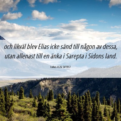 Picture 06 - Lukas 4:26 SV1917 - och likväl blev Elias icke sänd till någon av - Bible Verse Picture