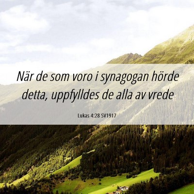 Picture 06 - Lukas 4:28 SV1917 - När de som voro i synagogan hörde detta, - Bible Verse Picture