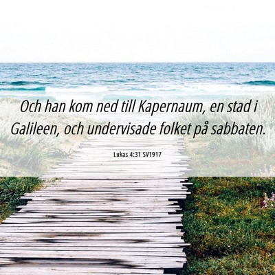 Picture 06 - Lukas 4:31 SV1917 - Och han kom ned till Kapernaum, en stad i - Bible Verse Picture