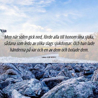 Picture 06 - Lukas 4:40 SV1917 - Men när solen gick ned, förde alla till honom - Bible Verse Picture