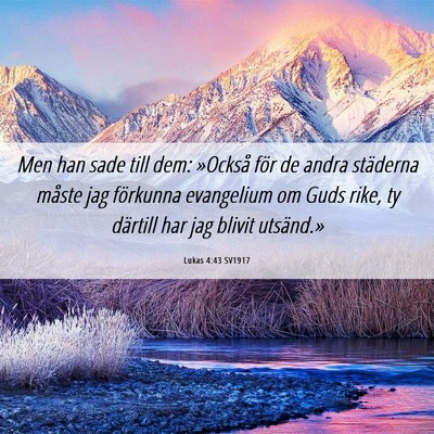 Picture 06 - Lukas 4:43 SV1917 - Men han sade till dem: »Också för de andra - Bible Verse Picture