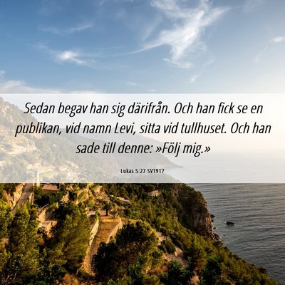 Picture 06 - Lukas 5:27 SV1917 - Sedan begav han sig därifrån. Och han fick se - Bible Verse Picture