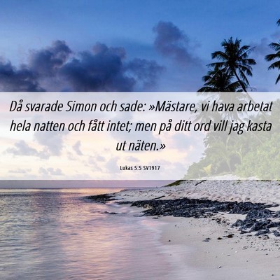 Picture 06 - Lukas 5:5 SV1917 - Då svarade Simon och sade: »Mästare, vi hava - Bible Verse Picture