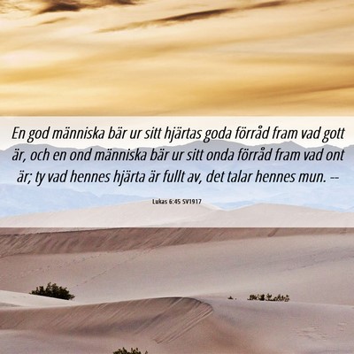 Picture 06 - Lukas 6:45 SV1917 - En god människa bär ur sitt hjärtas goda - Bible Verse Picture