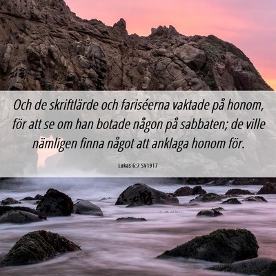 Picture 06 - Lukas 6:7 SV1917 - Och de skriftlärde och fariséerna vaktade på - Bible Verse Picture