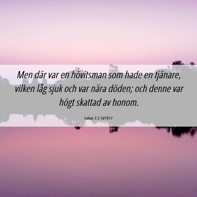 Picture 06 - Lukas 7:2 SV1917 - Men där var en hövitsman som hade en tjänare, - Bible Verse Picture