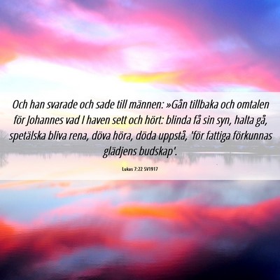 Picture 06 - Lukas 7:22 SV1917 - Och han svarade och sade till männen: »Gån - Bible Verse Picture