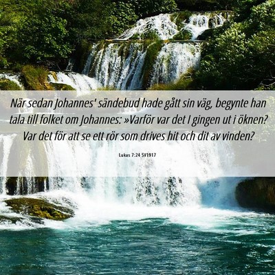 Picture 06 - Lukas 7:24 SV1917 - När sedan Johannes' sändebud hade gått sin - Bible Verse Picture