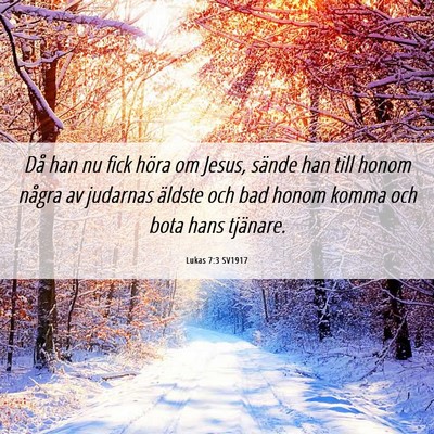Picture 06 - Lukas 7:3 SV1917 - Då han nu fick höra om Jesus, sände han till - Bible Verse Picture