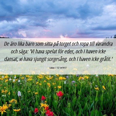 Picture 06 - Lukas 7:32 SV1917 - De äro lika barn som sitta på torget och ropa - Bible Verse Picture
