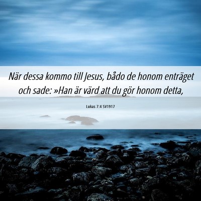 Picture 06 - Lukas 7:4 SV1917 - När dessa kommo till Jesus, bådo de honom - Bible Verse Picture
