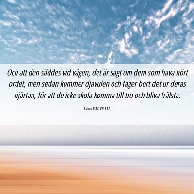 Picture 06 - Lukas 8:12 SV1917 - Och att den såddes vid vägen, det är sagt om - Bible Verse Picture