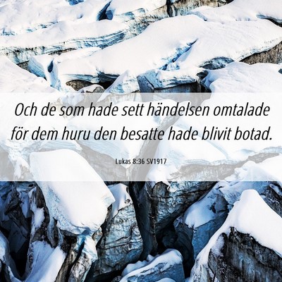 Picture 06 - Lukas 8:36 SV1917 - Och de som hade sett händelsen omtalade för dem - Bible Verse Picture