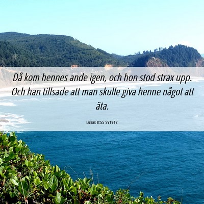 Picture 06 - Lukas 8:55 SV1917 - Då kom hennes ande igen, och hon stod strax upp. - Bible Verse Picture