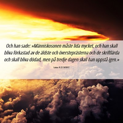 Picture 06 - Lukas 9:22 SV1917 - Och han sade: »Människosonen måste lida - Bible Verse Picture