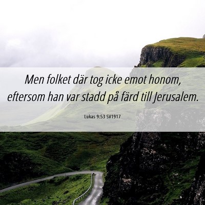 Picture 06 - Lukas 9:53 SV1917 - Men folket där tog icke emot honom, eftersom han - Bible Verse Picture