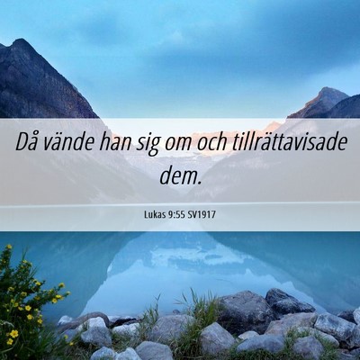 Picture 06 - Lukas 9:55 SV1917 - Då vände han sig om och tillrättavisade - Bible Verse Picture