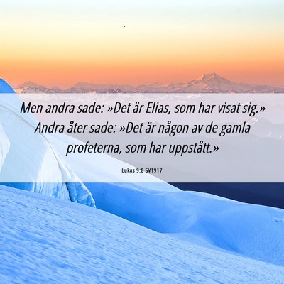 Picture 06 - Lukas 9:8 SV1917 - Men andra sade: »Det är Elias, som har visat - Bible Verse Picture