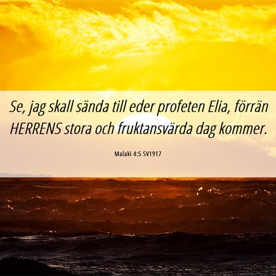 Picture 06 - Malaki 4:5 SV1917 - Se, jag skall sända till eder profeten Elia, - Bible Verse Picture