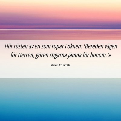 Picture 06 - Markus 1:3 SV1917 - Hör rösten av en som ropar i öknen: 'Bereden - Bible Verse Picture