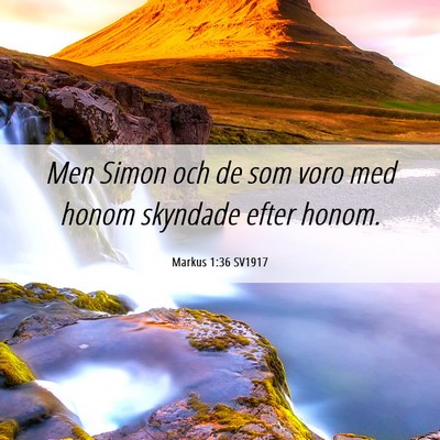 Picture 06 - Markus 1:36 SV1917 - Men Simon och de som voro med honom skyndade - Bible Verse Picture