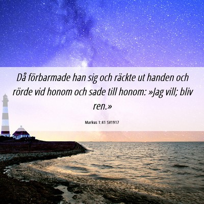 Picture 06 - Markus 1:41 SV1917 - Då förbarmade han sig och räckte ut handen och - Bible Verse Picture