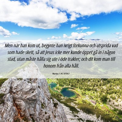 Picture 06 - Markus 1:45 SV1917 - Men när han kom ut, begynte han ivrigt förkunna - Bible Verse Picture
