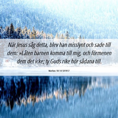 Picture 06 - Markus 10:14 SV1917 - När Jesus såg detta, blev han misslynt och sade - Bible Verse Picture