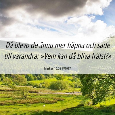 Picture 06 - Markus 10:26 SV1917 - Då blevo de ännu mer häpna och sade till - Bible Verse Picture