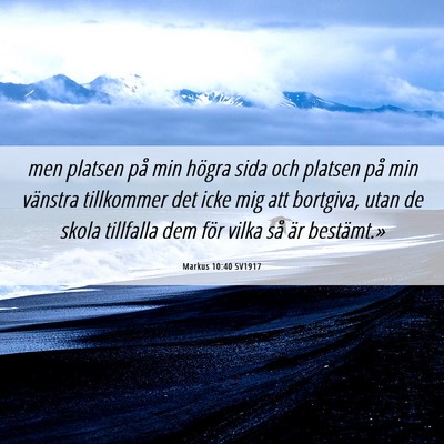 Picture 06 - Markus 10:40 SV1917 - men platsen på min högra sida och platsen på - Bible Verse Picture