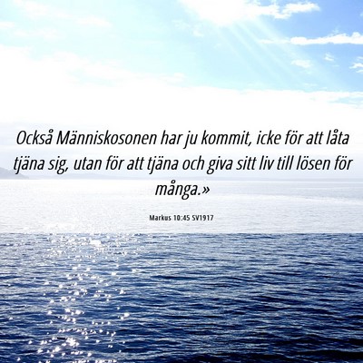 Picture 06 - Markus 10:45 SV1917 - Också Människosonen har ju kommit, icke för - Bible Verse Picture
