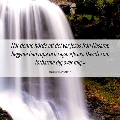 Picture 06 - Markus 10:47 SV1917 - När denne hörde att det var Jesus från - Bible Verse Picture