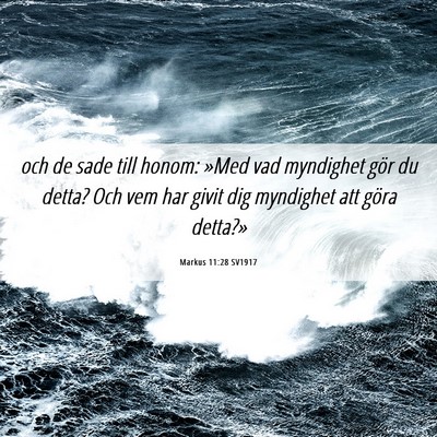 Picture 06 - Markus 11:28 SV1917 - och de sade till honom: »Med vad myndighet gör - Bible Verse Picture