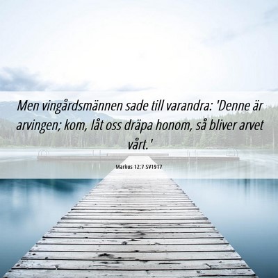 Picture 06 - Markus 12:7 SV1917 - Men vingårdsmännen sade till varandra: 'Denne - Bible Verse Picture