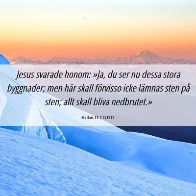 Picture 06 - Markus 13:2 SV1917 - Jesus svarade honom: »Ja, du ser nu dessa stora - Bible Verse Picture
