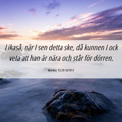 Picture 06 - Markus 13:29 SV1917 - Likaså, när I sen detta ske, då kunnen I ock - Bible Verse Picture