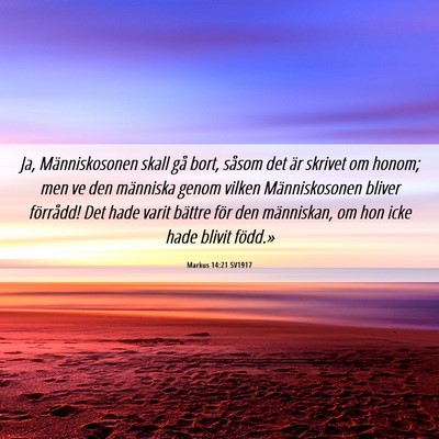 Picture 06 - Markus 14:21 SV1917 - Ja, Människosonen skall gå bort, såsom det är - Bible Verse Picture
