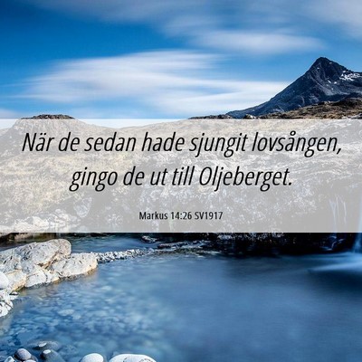 Picture 06 - Markus 14:26 SV1917 - När de sedan hade sjungit lovsången, gingo de - Bible Verse Picture