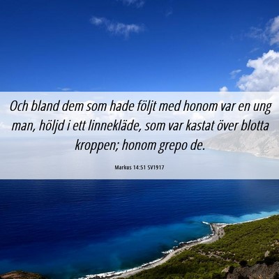 Picture 06 - Markus 14:51 SV1917 - Och bland dem som hade följt med honom var en - Bible Verse Picture