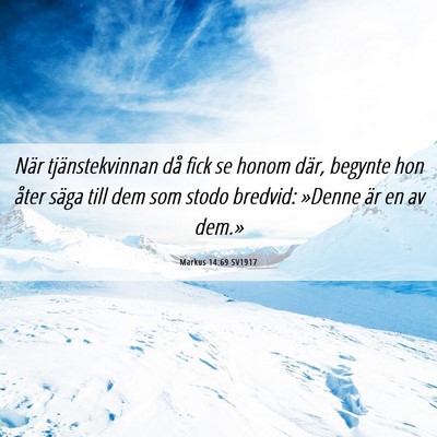 Picture 06 - Markus 14:69 SV1917 - När tjänstekvinnan då fick se honom där, - Bible Verse Picture