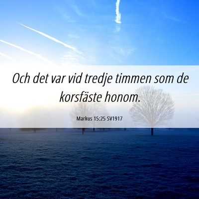 Picture 06 - Markus 15:25 SV1917 - Och det var vid tredje timmen som de korsfäste - Bible Verse Picture