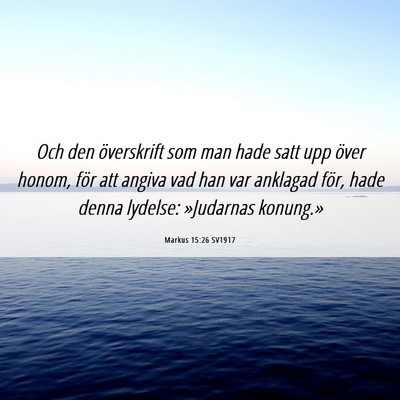 Picture 06 - Markus 15:26 SV1917 - Och den överskrift som man hade satt upp över - Bible Verse Picture