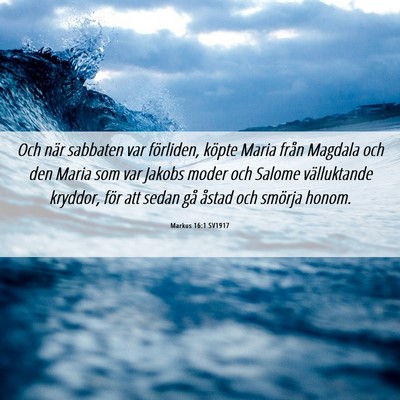 Picture 06 - Markus 16:1 SV1917 - Och när sabbaten var förliden, köpte Maria - Bible Verse Picture