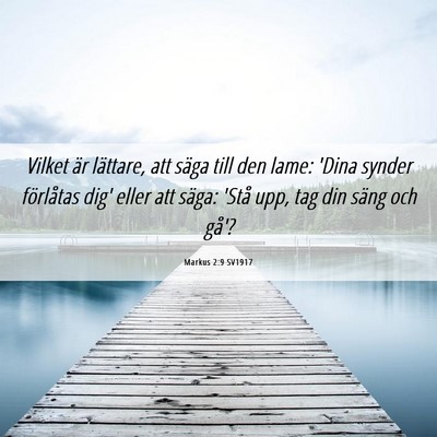 Picture 06 - Markus 2:9 SV1917 - Vilket är lättare, att säga till den lame: - Bible Verse Picture
