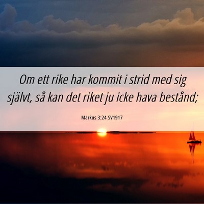 Picture 06 - Markus 3:24 SV1917 - Om ett rike har kommit i strid med sig självt, - Bible Verse Picture