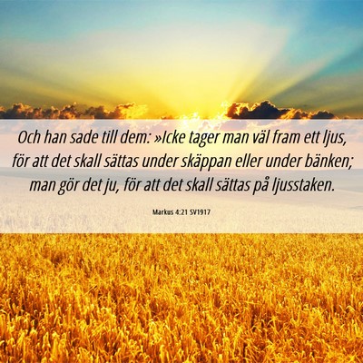Picture 06 - Markus 4:21 SV1917 - Och han sade till dem: »Icke tager man väl fram - Bible Verse Picture