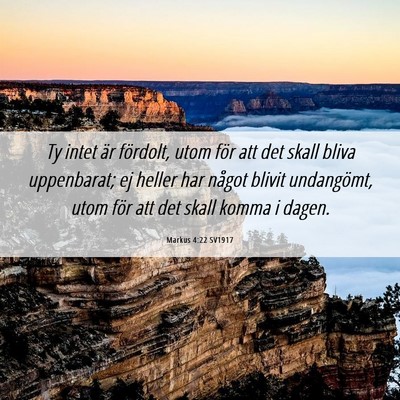 Picture 06 - Markus 4:22 SV1917 - Ty intet är fördolt, utom för att det skall - Bible Verse Picture