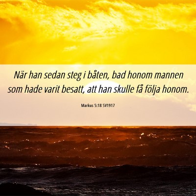 Picture 06 - Markus 5:18 SV1917 - När han sedan steg i båten, bad honom mannen - Bible Verse Picture